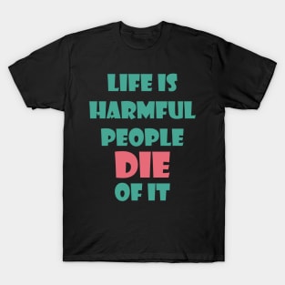 Life Is Harmful People Die Of It T-Shirt